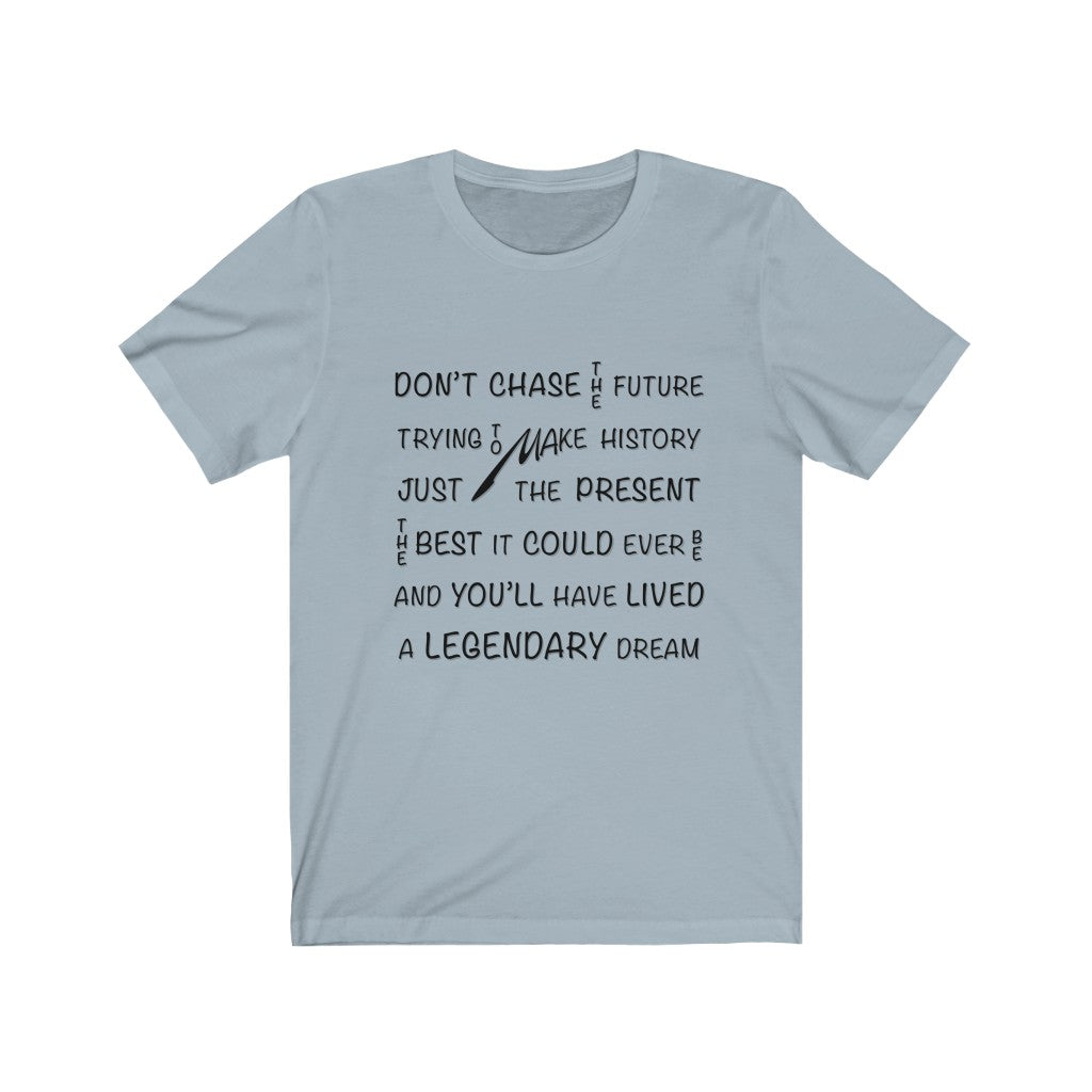 CHASING THE PRESENT - Ice blue T-Shirt with black ink typography using vertical and horizontal text. Originating in the mind of Sir Real Words, brought to life by Sir Real Digital.
