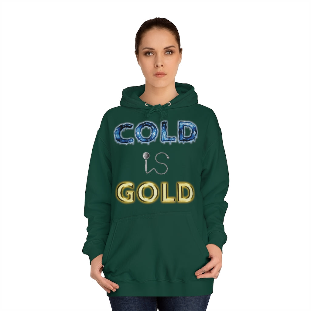 COLD IS GOLD - Unisex College Hoodie