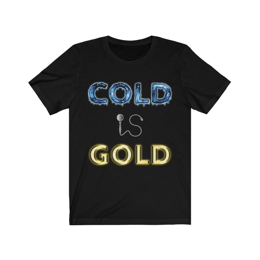 COLD IS GOLD - Black T-Shirt with our classic golden and chilled design. The word cold is frozen stiff with icicles while the word gold is shiny and shaped like an ingot. The word Is is represented by a shower head and hose. Designed by Mark Buckwell for Sir Real Digital.