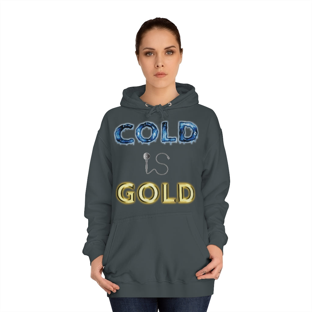 COLD IS GOLD - Unisex College Hoodie