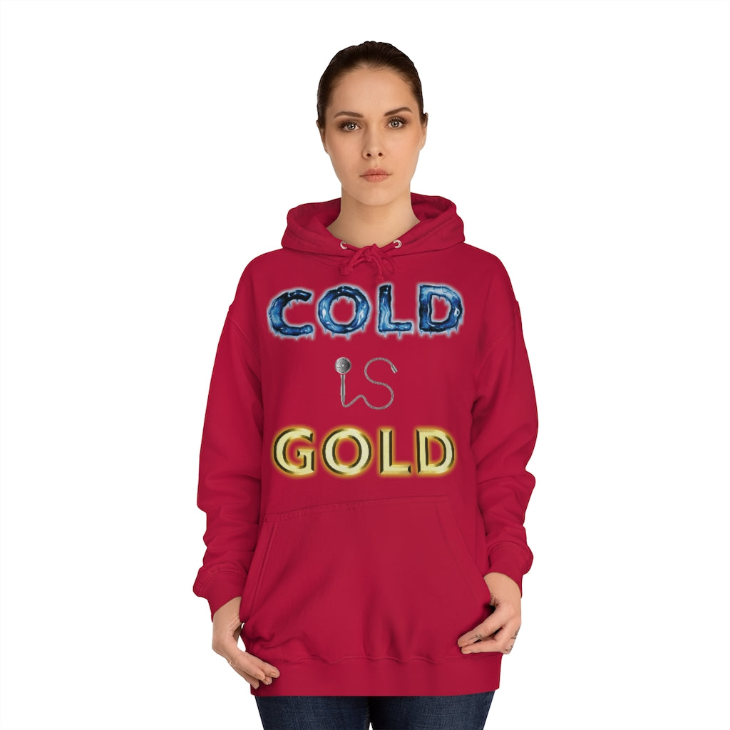COLD IS GOLD - Unisex College Hoodie