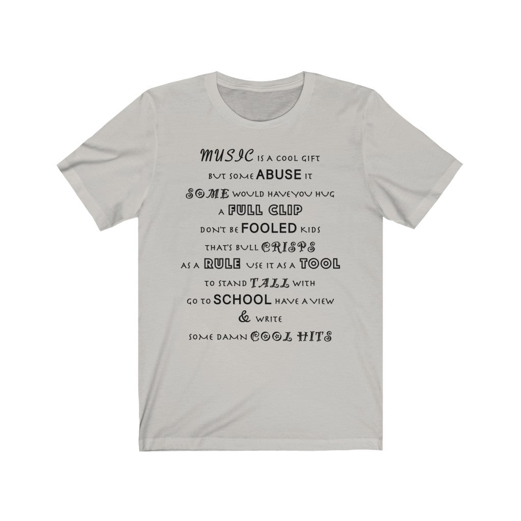 MUSIC IS COOL - Silver T-Shirt with black ink motivational typography about the power of music using a snippet from a classic verse. Written by Sir Real Words.