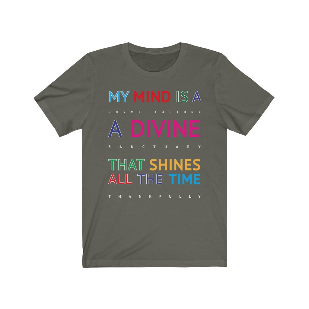 DIVINE RHYME FACTORY - Army Green T-Shirt with multi coloured typographic design. "My mind is a rhyme factory, a divine santuary that shines all the time thankfully..." Created by Sir Real Words for Sir Real Digital.