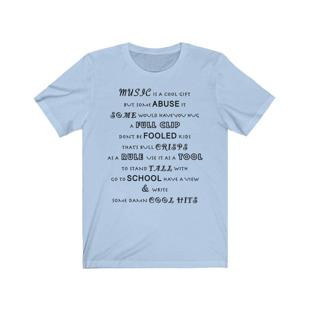 MUSIC IS COOL - Light Blue T-Shirt with black ink motivational typography about the power of music using a snippet from a classic verse. Written by Sir Real Words.