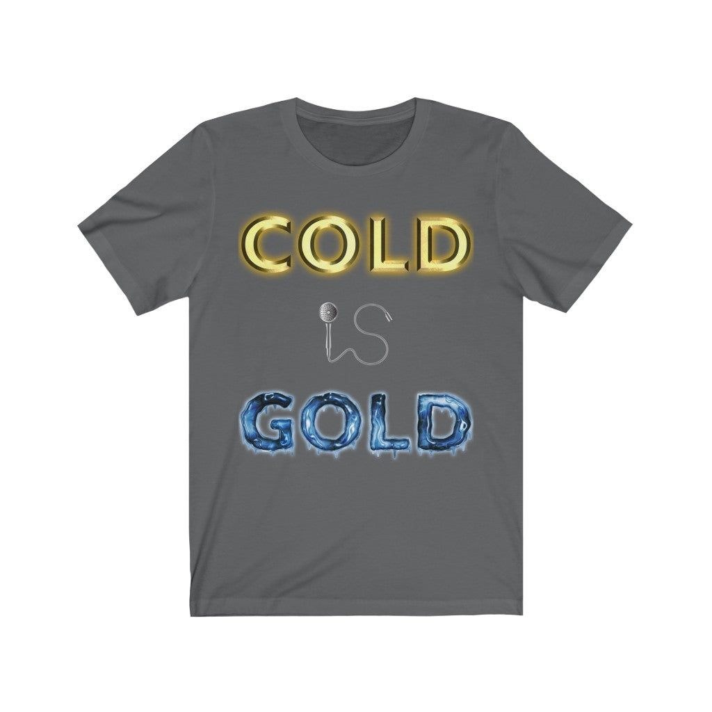 GOLD IS COLD - Asphalt T-Shirt with our classic Cold is Gold design but with the effects reversed. The word cold is golden like bullion while the word gold is frozen stiff with icicles. The word Is is still represented by a shower head and hose. Designed by Mark Buckwell for Sir Real Digital.