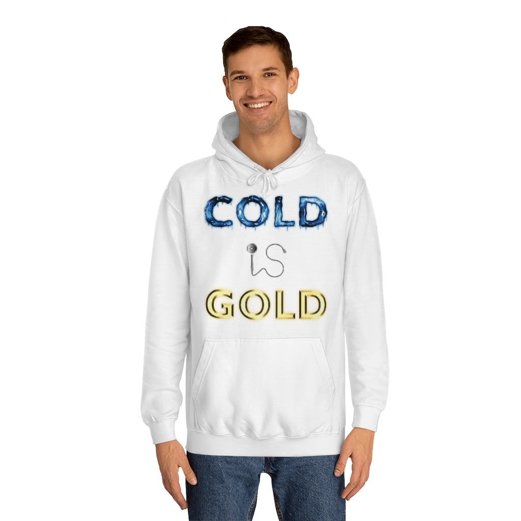 COLD IS GOLD - Unisex College Hoodie