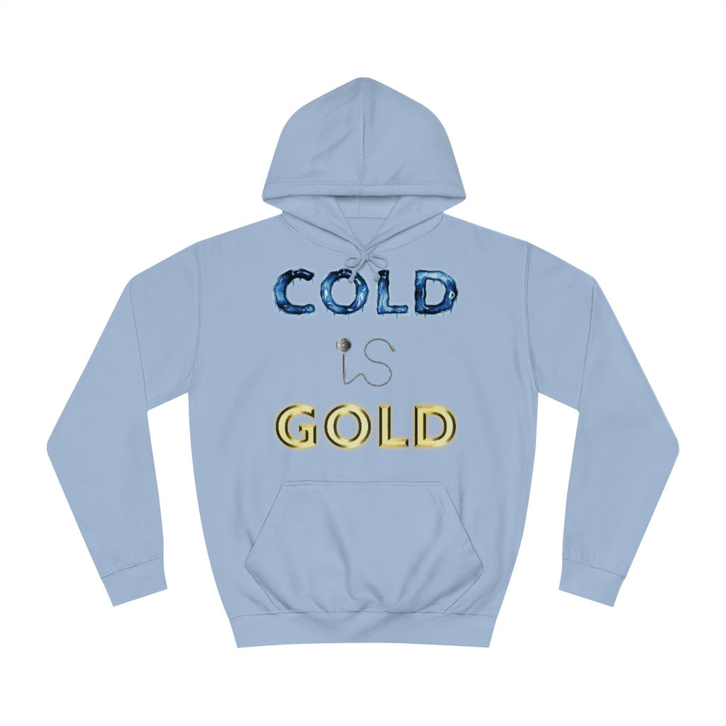 COLD IS GOLD - Unisex College Hoodie
