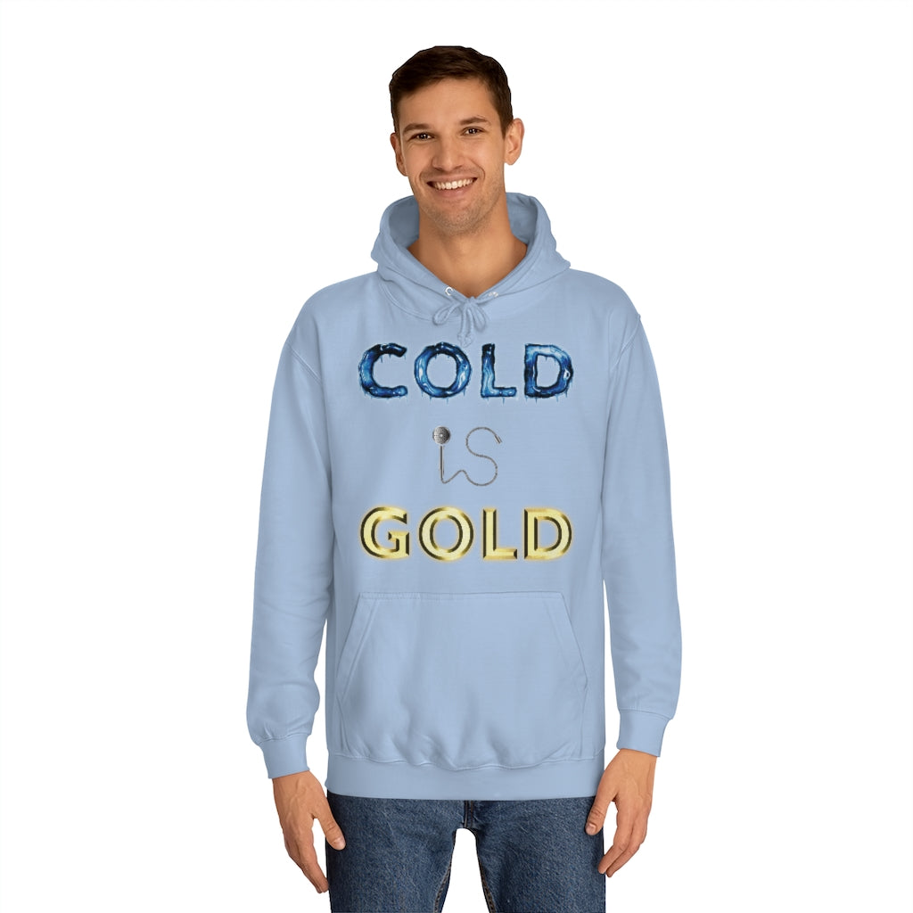 COLD IS GOLD - Unisex College Hoodie