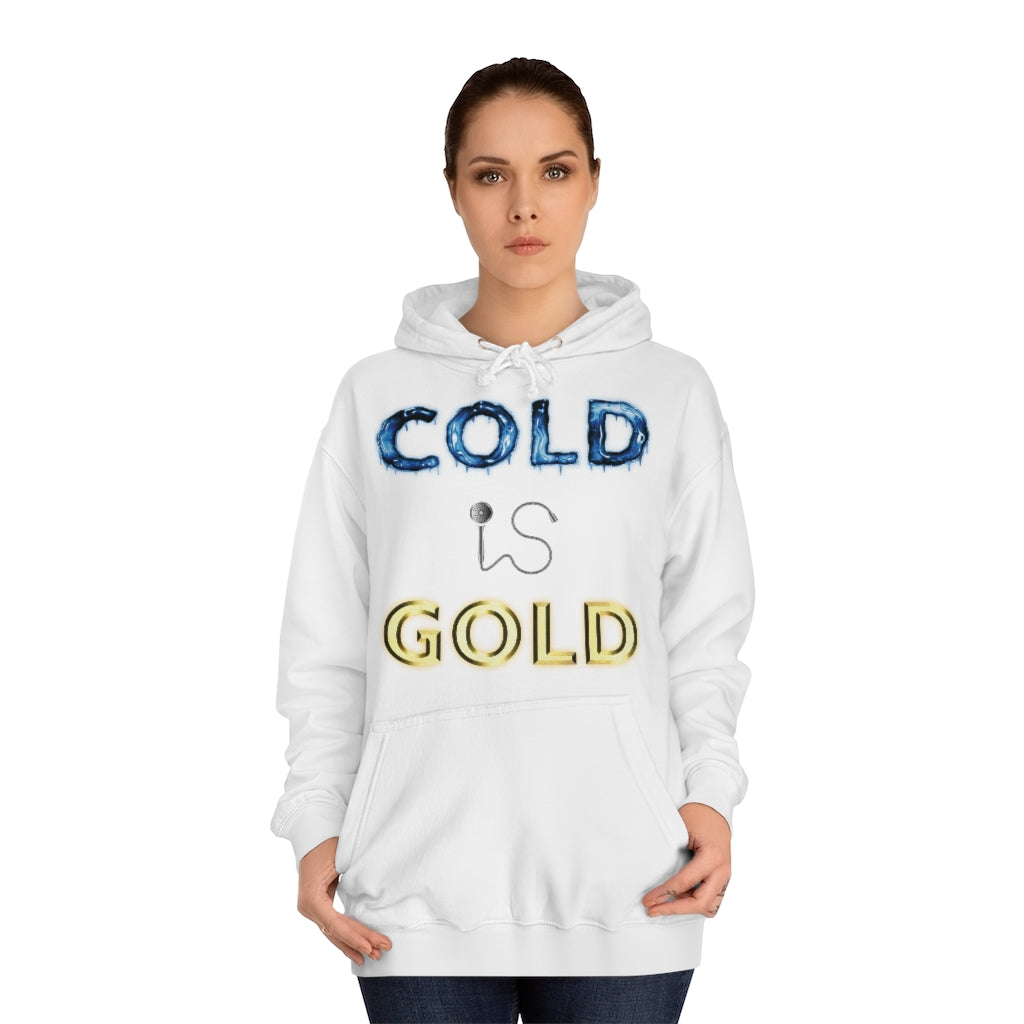 COLD IS GOLD - Unisex College Hoodie